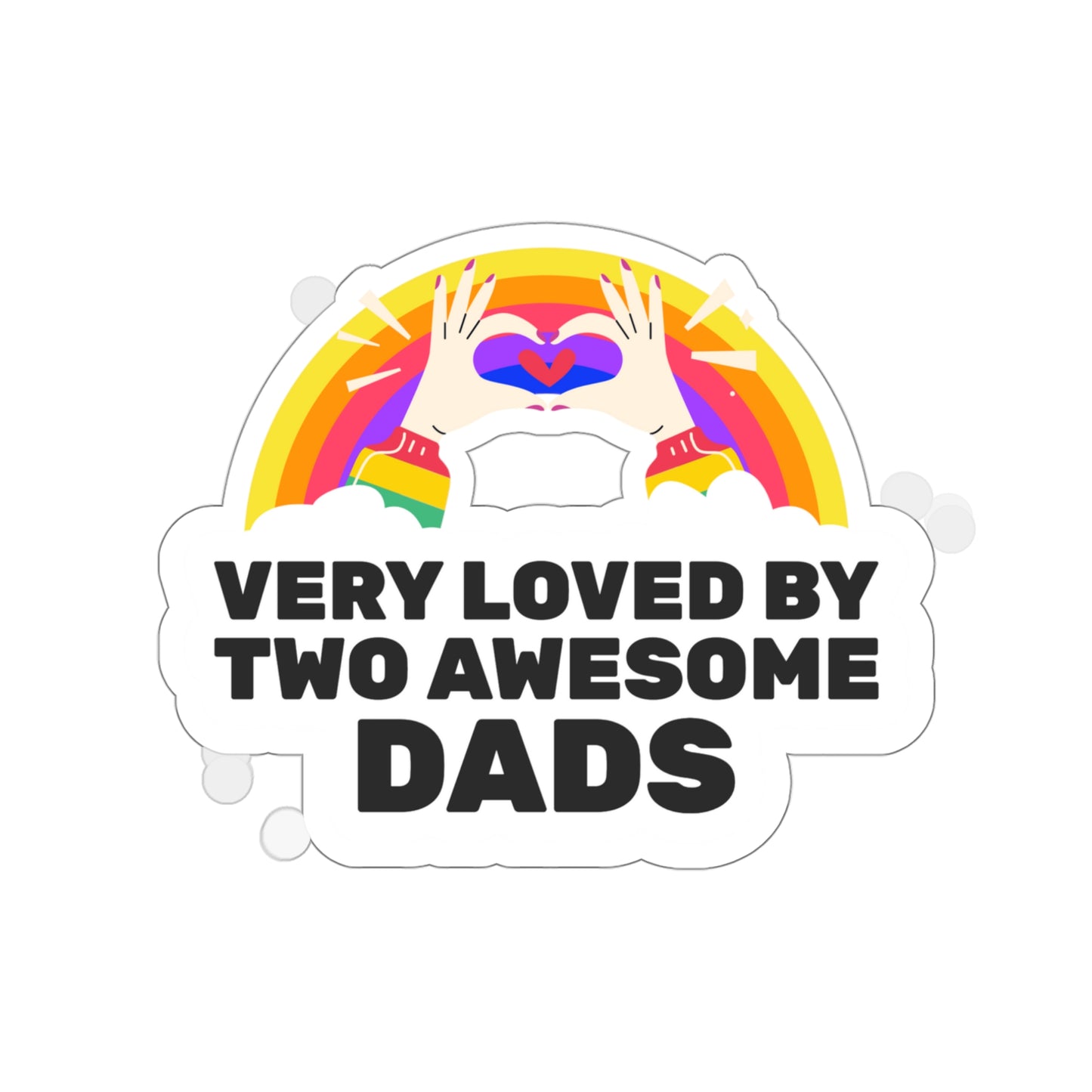 Very Loved by Two Awesome Dads - colorful rainbow Kiss-Cut Stickers