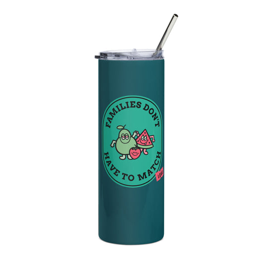 Families Don't Have to Match - cute design on a stainless steel tumbler