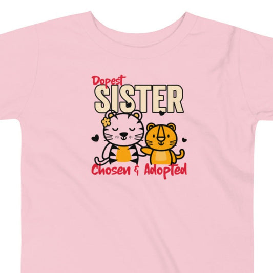 Adoption Stuff Store - Dopest Sister - Chosen and Adopted - adoption and foster care themed shirt