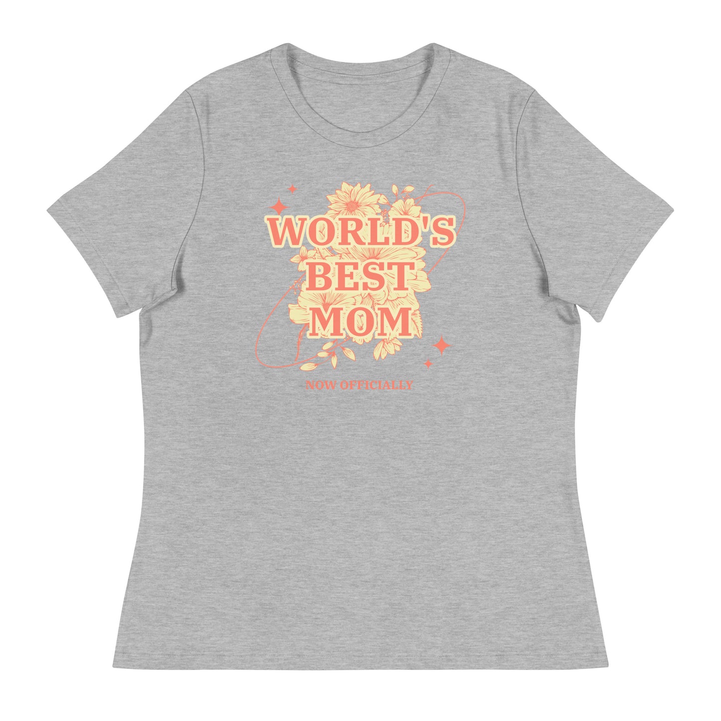 WORLD'S BEST MOM - NOW OFFICIALLY - floral design on a Women's Relaxed T-Shirt