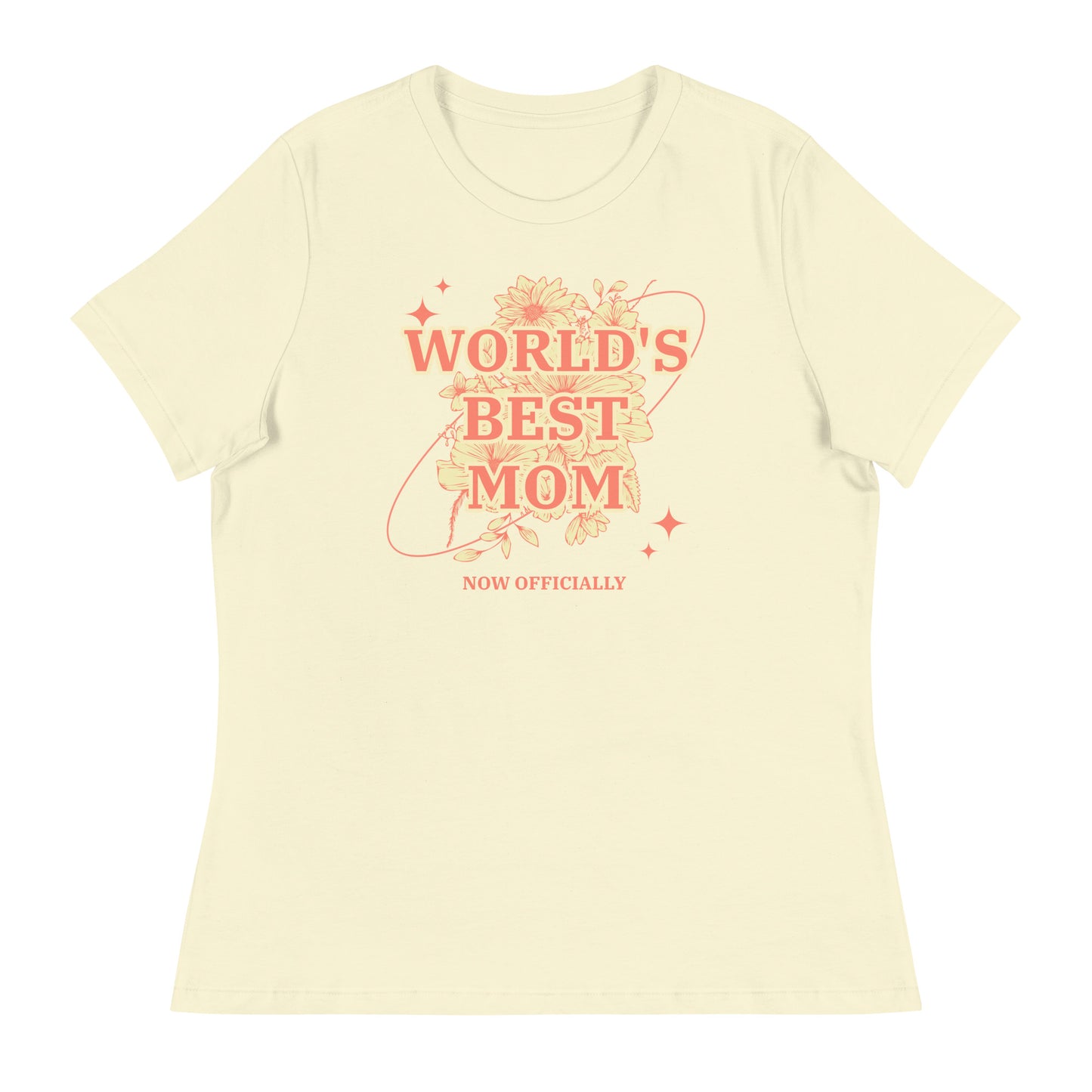 WORLD'S BEST MOM - NOW OFFICIALLY - floral design on a Women's Relaxed T-Shirt