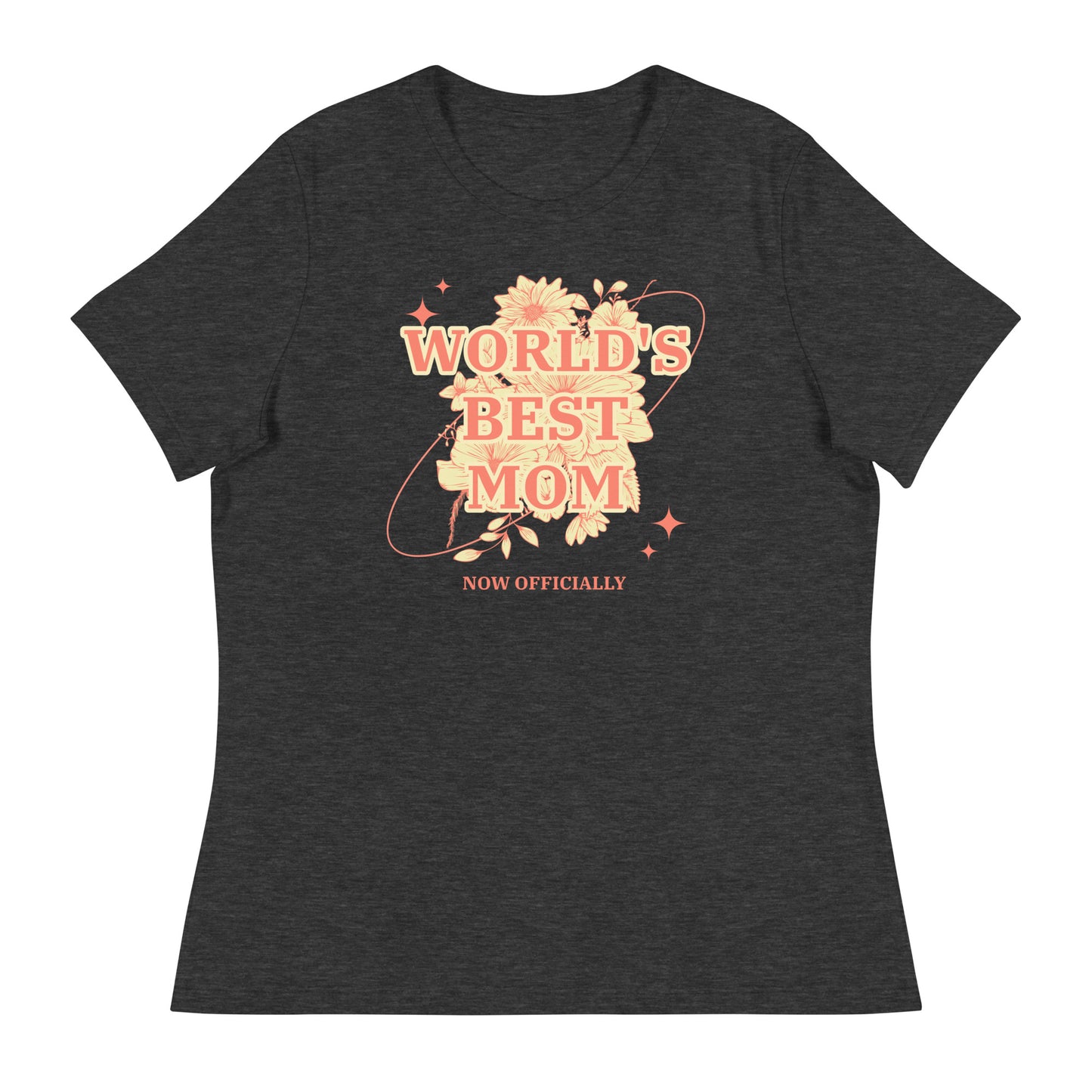 WORLD'S BEST MOM - NOW OFFICIALLY - floral design on a Women's Relaxed T-Shirt