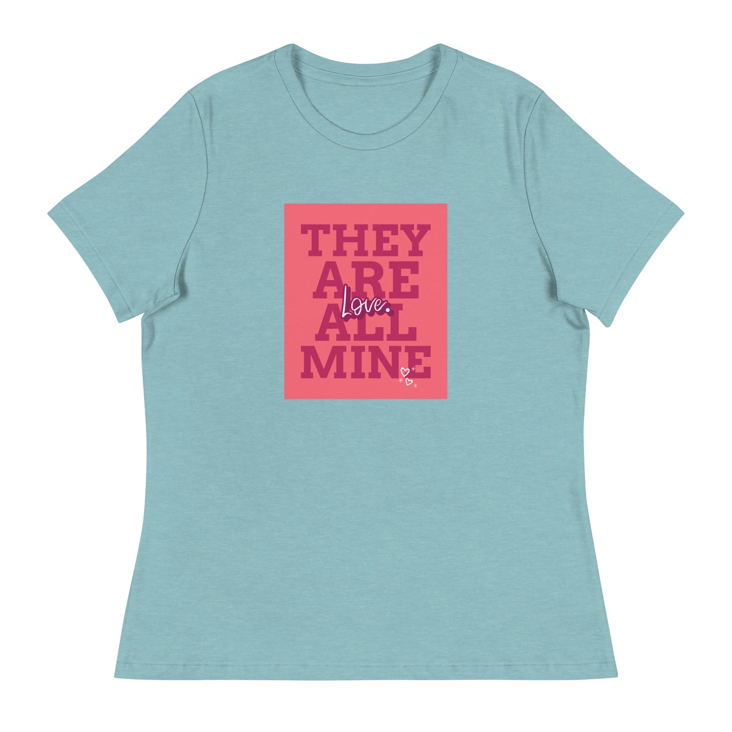 THEY ARE ALL MINE - Love - Cute Women's Relaxed T-Shirt for Mom