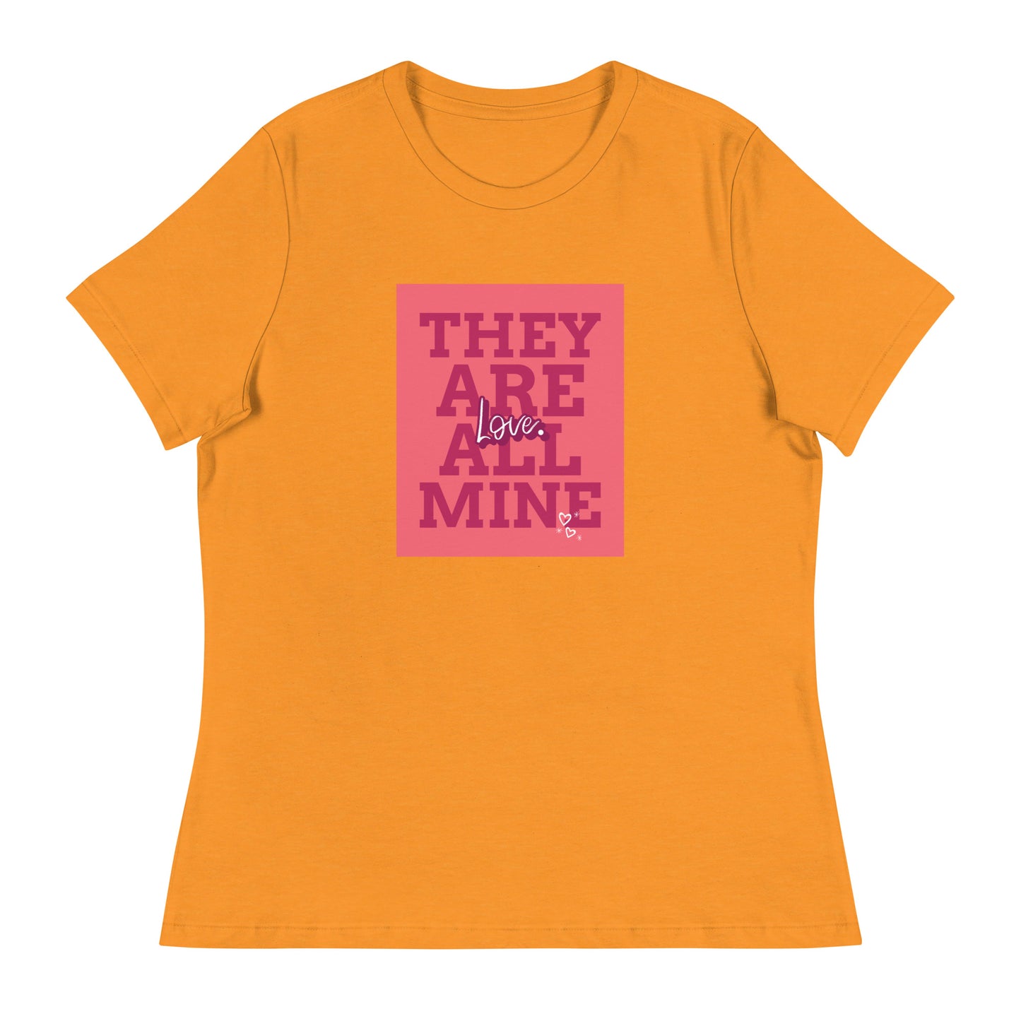 THEY ARE ALL MINE - Love - Cute Women's Relaxed T-Shirt for Mom