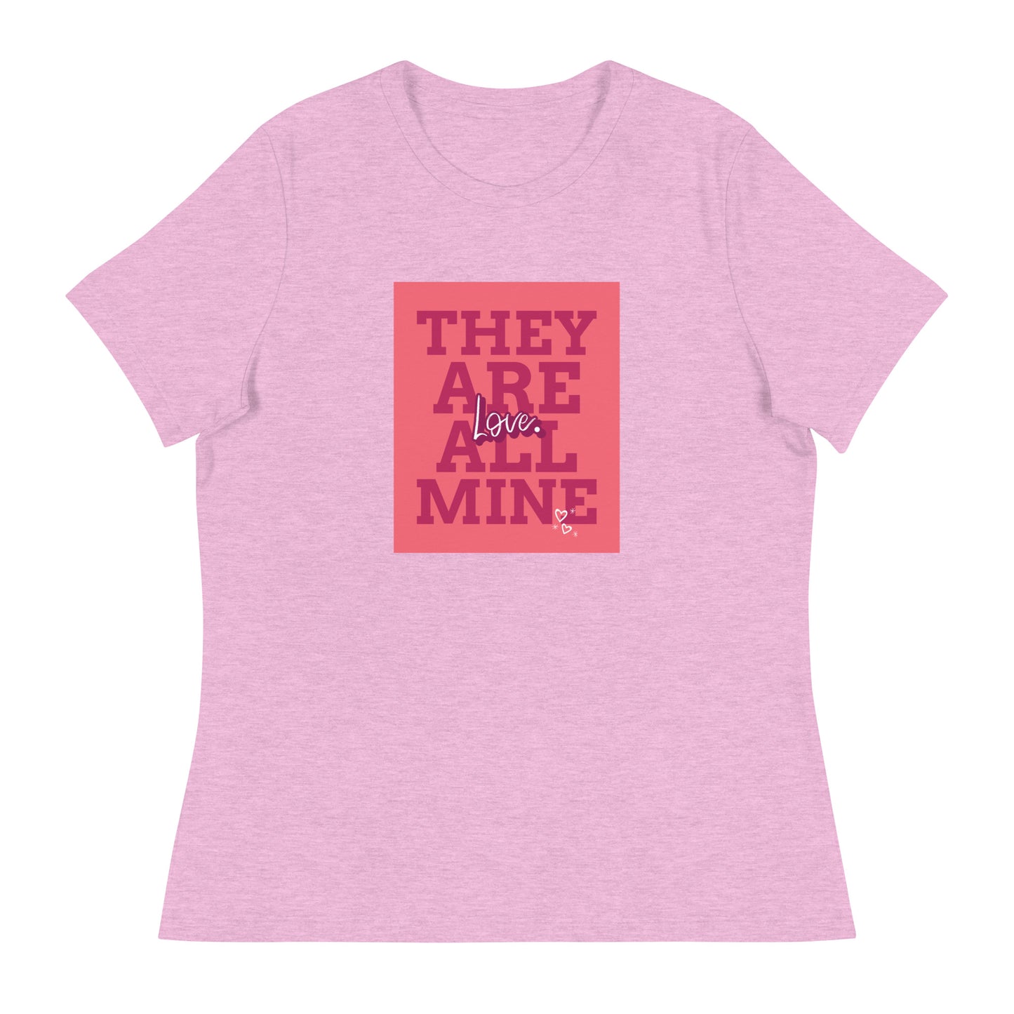 THEY ARE ALL MINE - Love - Cute Women's Relaxed T-Shirt for Mom