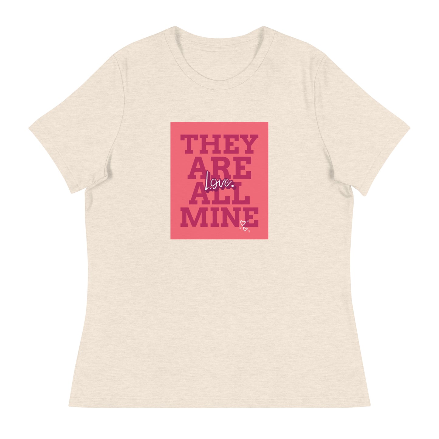 THEY ARE ALL MINE - Love - Cute Women's Relaxed T-Shirt for Mom