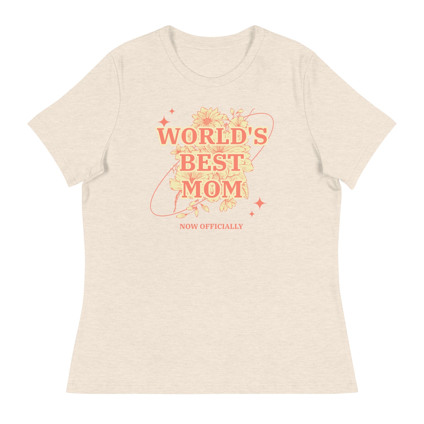 WORLD'S BEST MOM - NOW OFFICIALLY - floral design on a Women's Relaxed T-Shirt