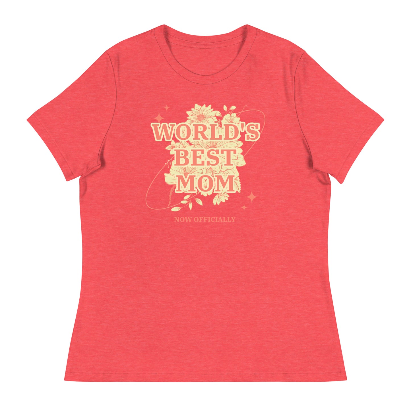 WORLD'S BEST MOM - NOW OFFICIALLY - floral design on a Women's Relaxed T-Shirt