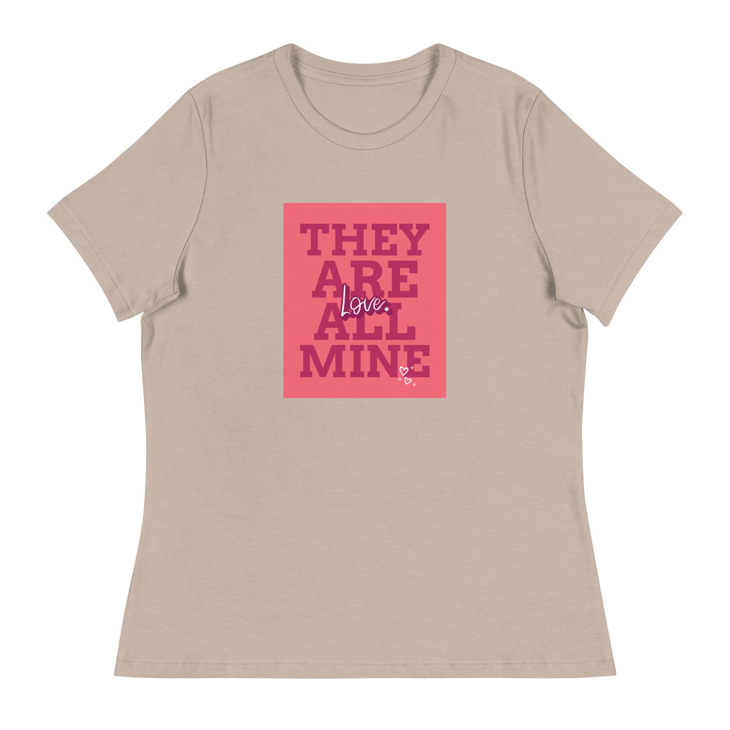 THEY ARE ALL MINE - Love - Cute Women's Relaxed T-Shirt for Mom