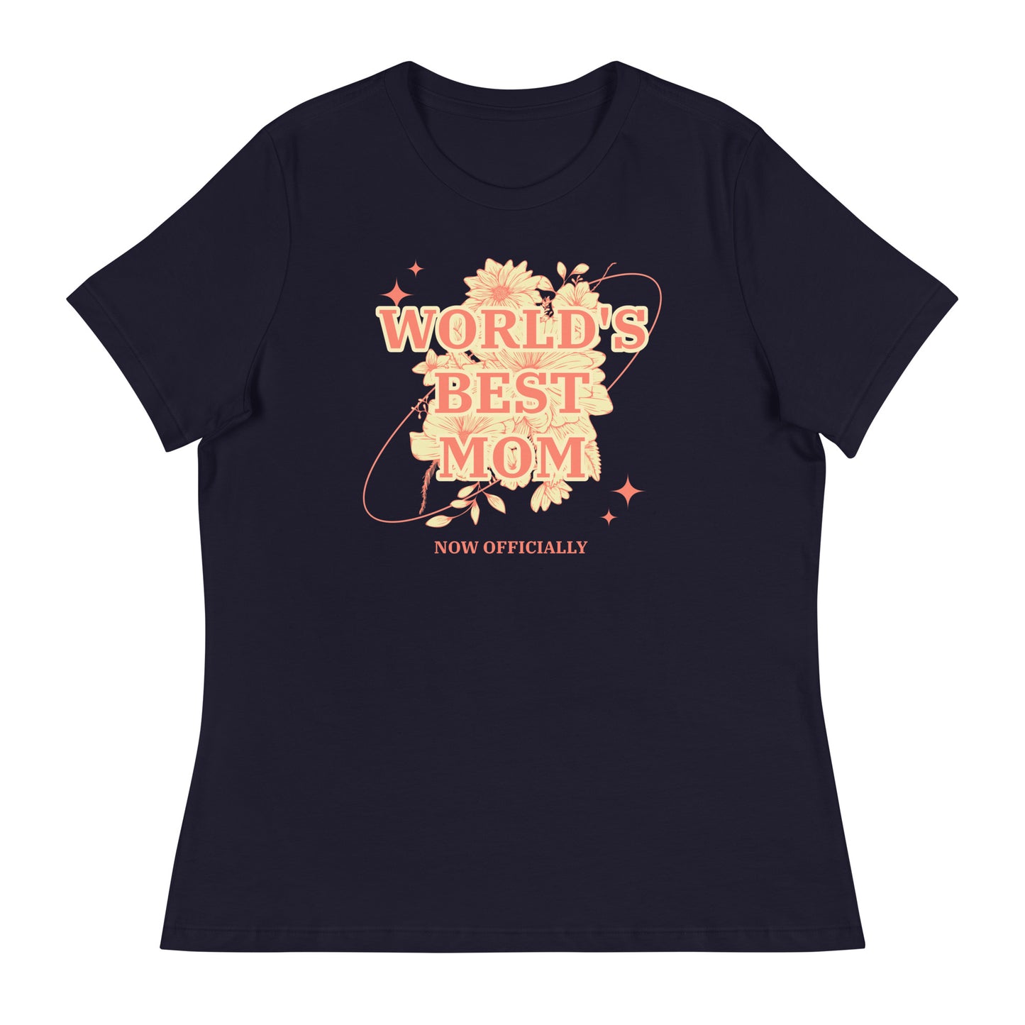 WORLD'S BEST MOM - NOW OFFICIALLY - floral design on a Women's Relaxed T-Shirt