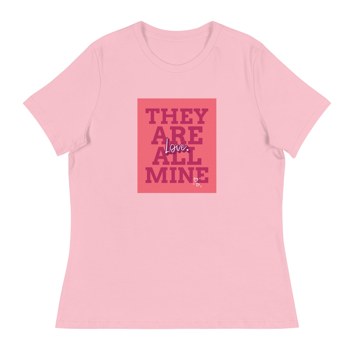 THEY ARE ALL MINE - Love - Cute Women's Relaxed T-Shirt for Mom