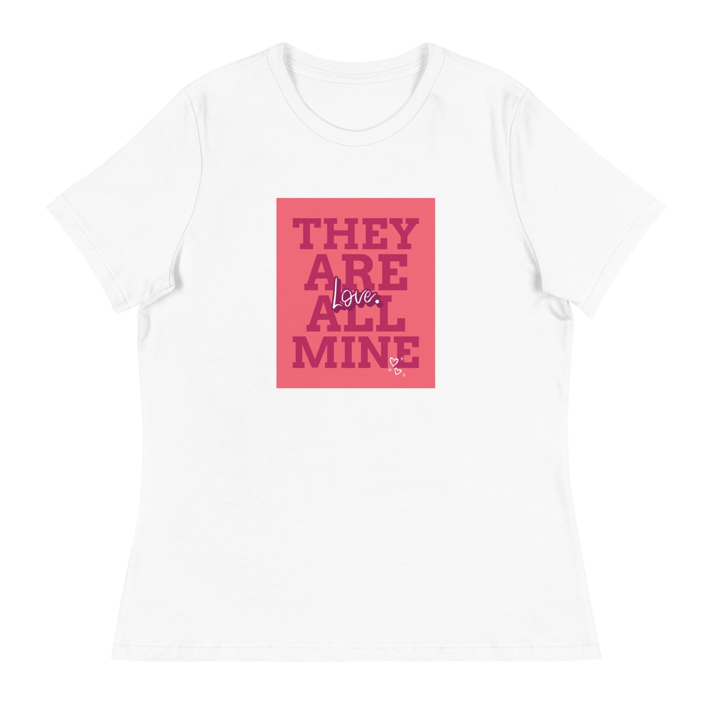 THEY ARE ALL MINE - Love - Cute Women's Relaxed T-Shirt for Mom