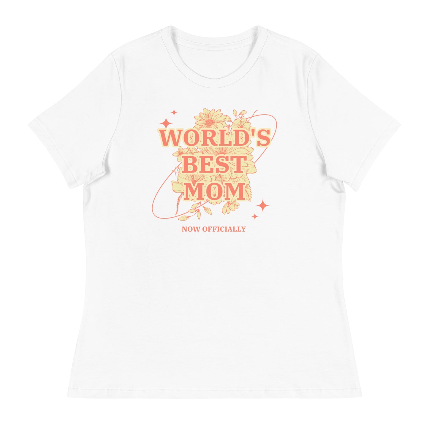 WORLD'S BEST MOM - NOW OFFICIALLY - floral design on a Women's Relaxed T-Shirt