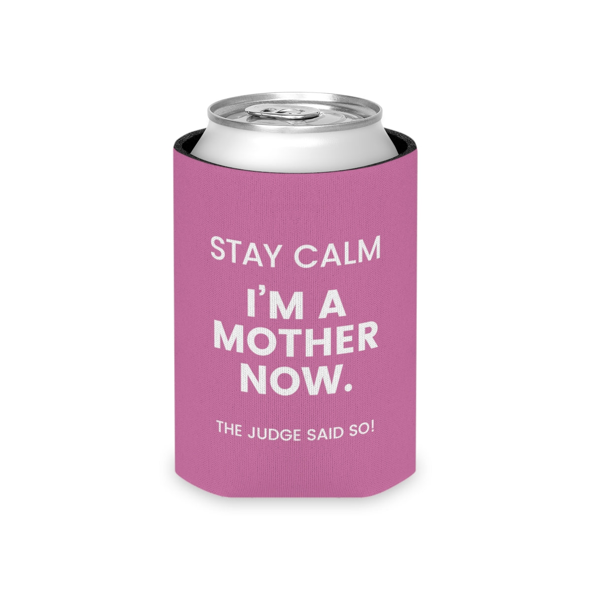 STAY CALM I'M A MOTHER NOW - The Judge Said So! - Funny Can Cooler for mom - Adoption Stuff Store