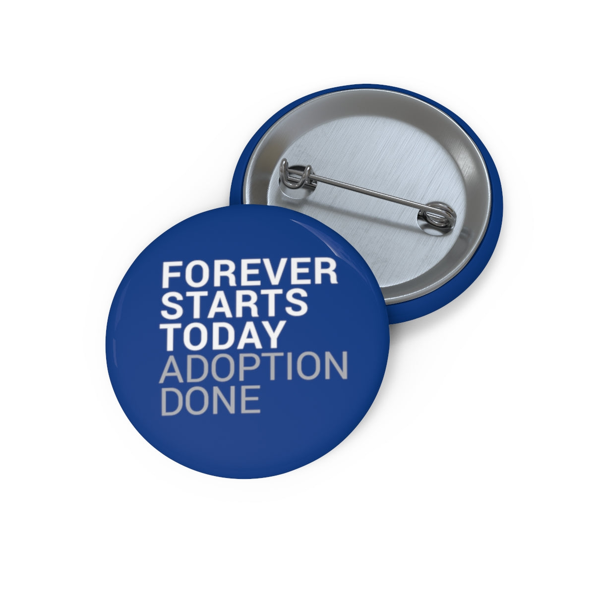 Forever Starts Today - Adoption Done - Pin Button - Adoption Stuff Store, 1.25", Button