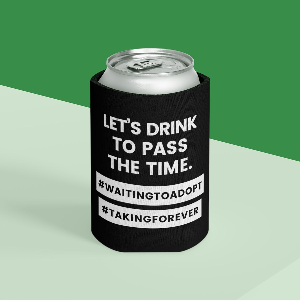 LET'S DRINK TO PASS THE TIME - #WaitingToAdopt #TakingForever - Funny black Can Cooler - Adoption Stuff Store