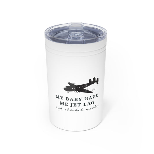 My Baby Gave Me Jet Lag - Funny Vacuum Insulated Tumbler, 11oz - Adoption Stuff Store