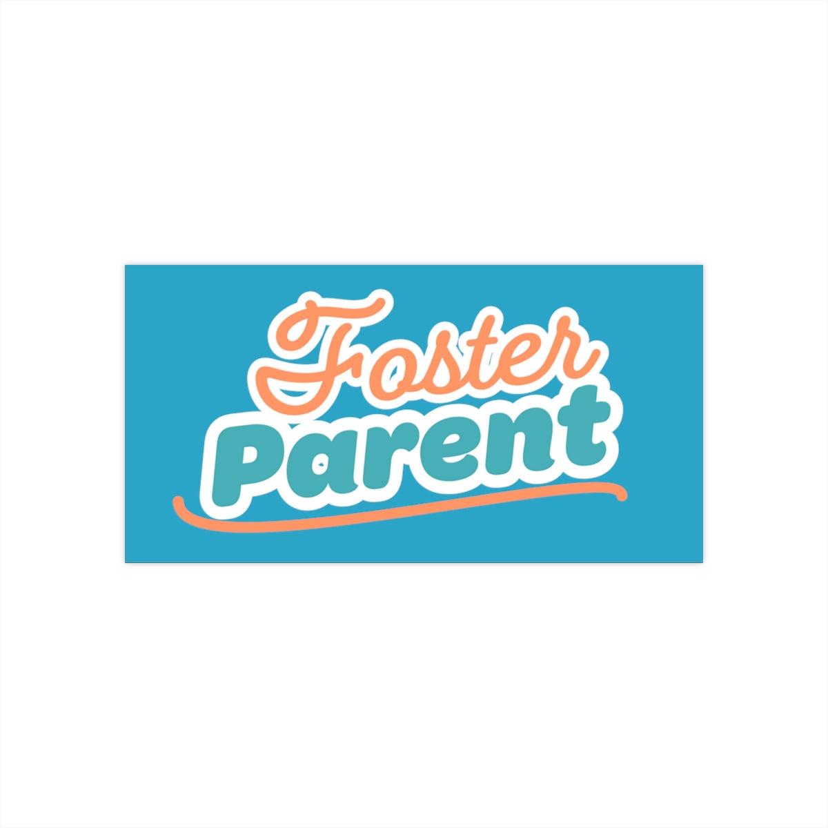 Bumper Sticker - Foster Parent - Adoption Stuff Store, 7.5" × 3.75" / Rectangle / White, Sticker