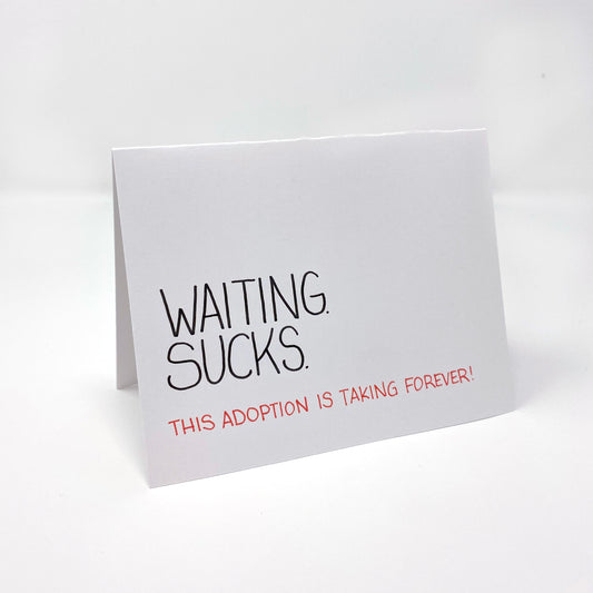 Waiting Sucks. This Adoption is Taking Forever! - handmade card - Adoption Stuff Store