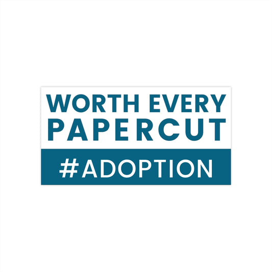 Bumper Sticker - WORTH EVERY PAPERCUT #ADOPTION - Adoption Stuff Store