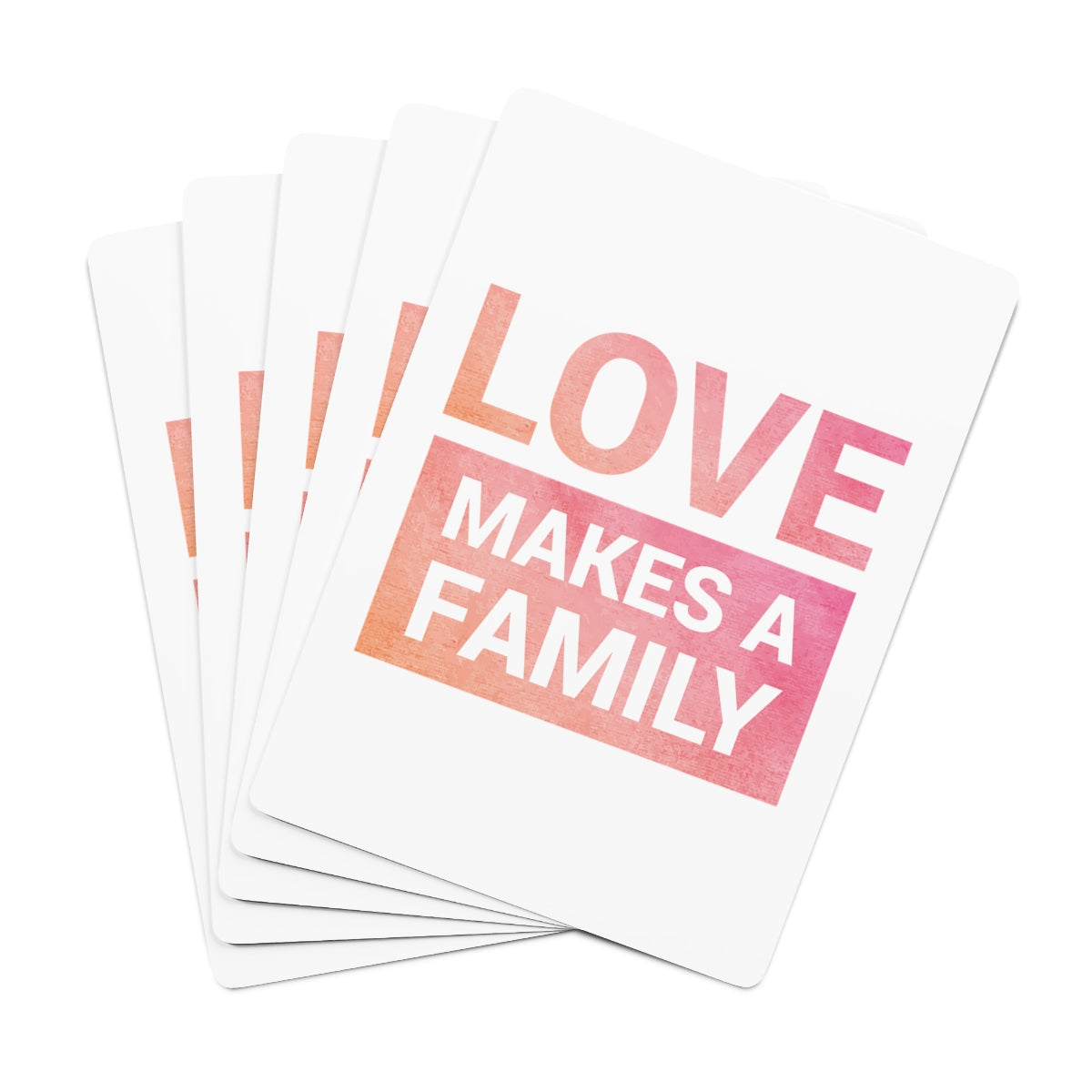 LOVE MAKES A FAMILY - Deck of Cards - Adoption Stuff Store