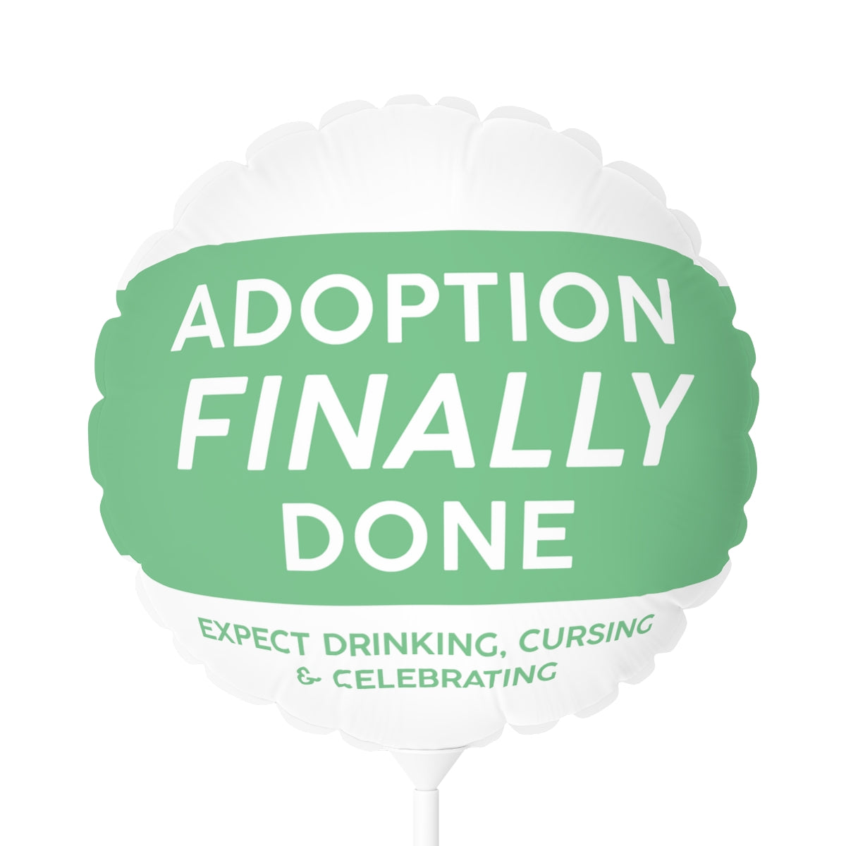 ADOPTION FINALLY DONE Expect drinking, cursing & celebrating - green Balloon (Round), 11" - Adoption Stuff Store, , party