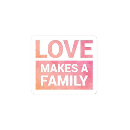 Sticker - Love Makes A Family - Bubble-free - Adoption Stuff Store, 3″×3″, Sticker