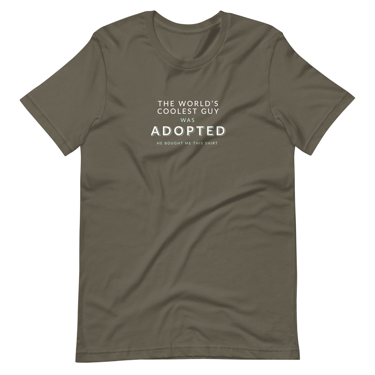 The World's Coolest Guy was Adopted - funny Unisex t-shirt - Adoption Stuff Store, Army / S, T-shirt