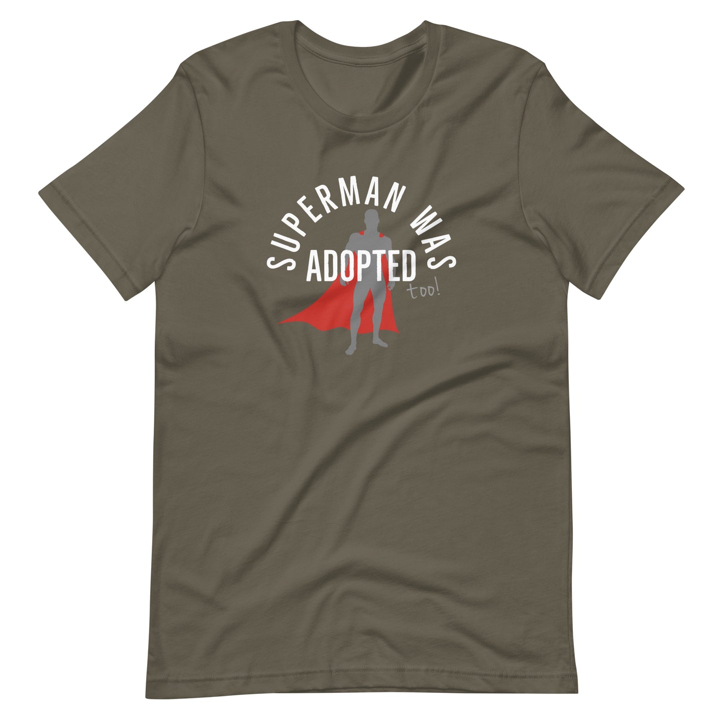 Superman was adopted (too!) - graphic Unisex t-shirt - Adoption Stuff Store, Army / S, T-shirt