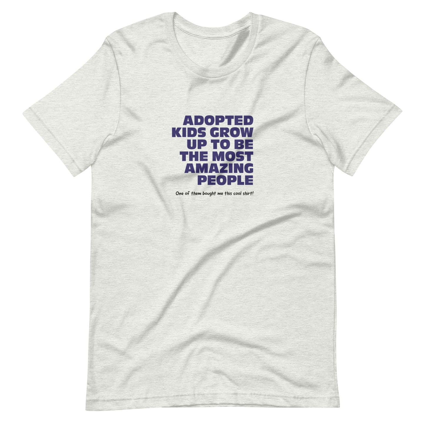 Adopted Kids Grow Up To Be Amazing People - funny Unisex t-shirt - Adoption Stuff Store, Ash / S, T-shirt