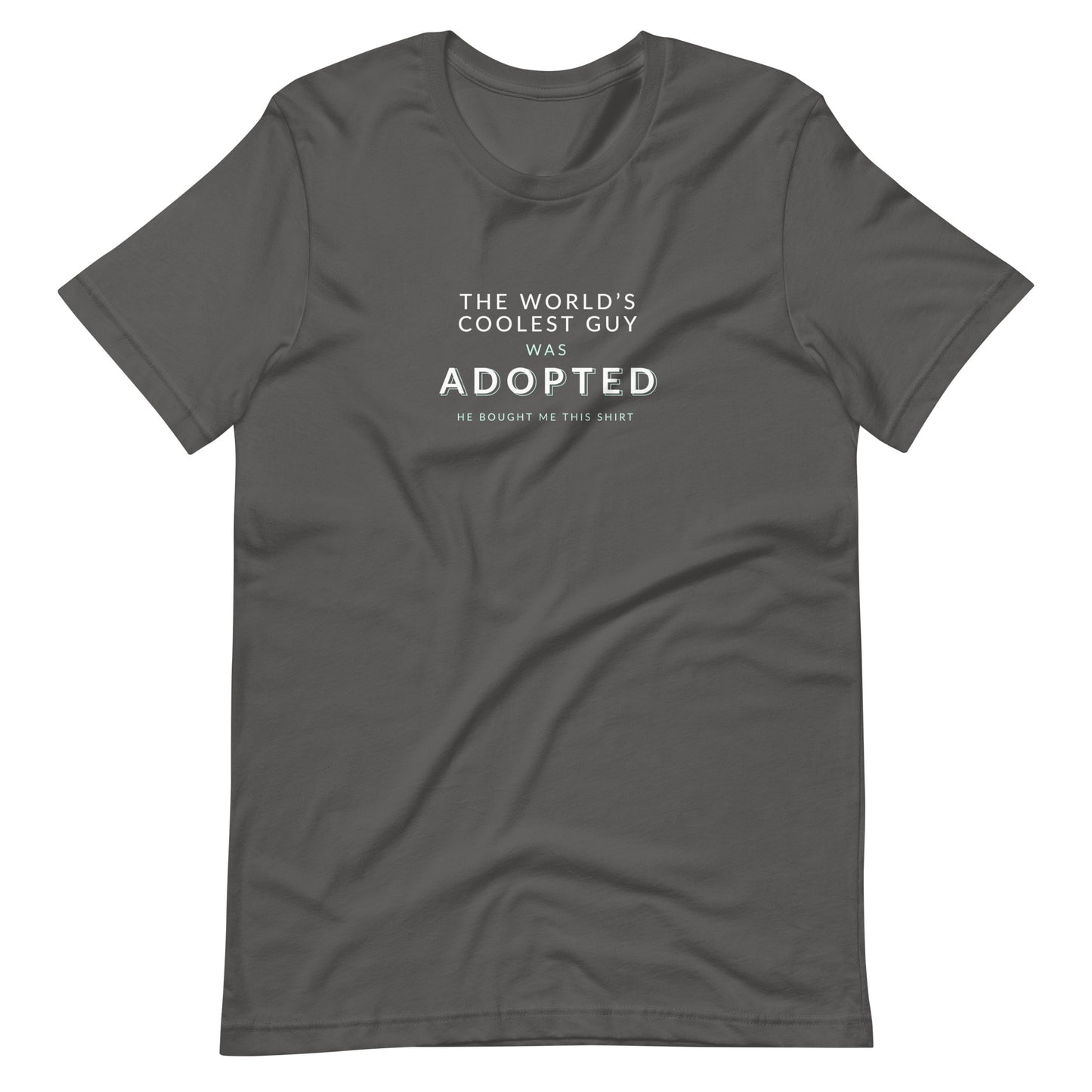 The World's Coolest Guy was Adopted - funny Unisex t-shirt - Adoption Stuff Store, Asphalt / S, T-shirt