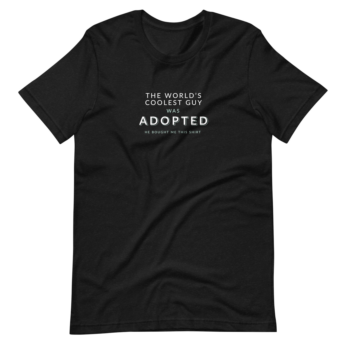 The World's Coolest Guy was Adopted - funny Unisex t-shirt - Adoption Stuff Store, Black Heather / XS, T-shirt