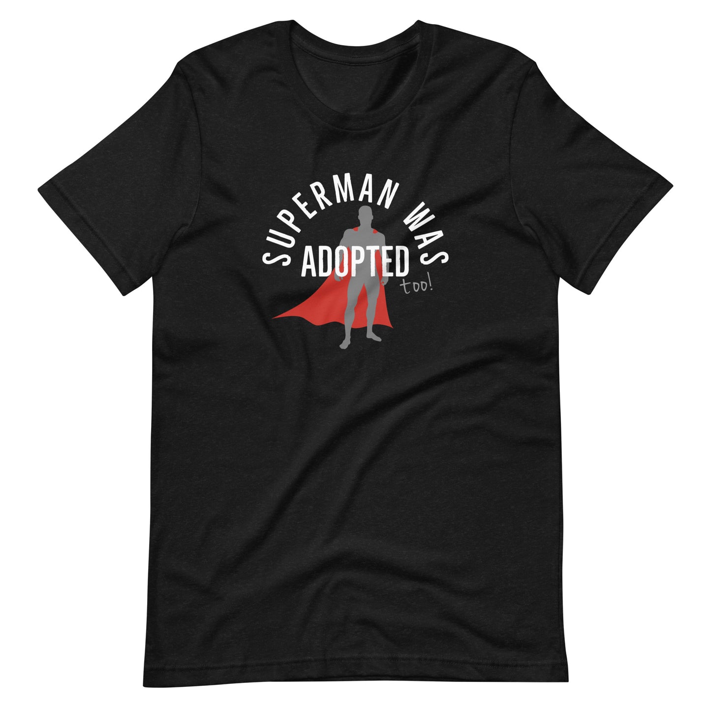 Superman was adopted (too!) - graphic Unisex t-shirt - Adoption Stuff Store, Black Heather / XS, T-shirt