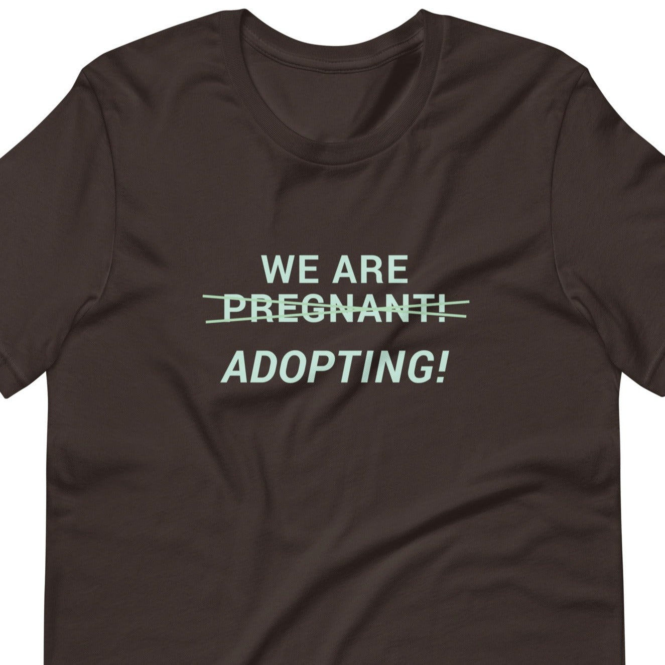 We Are Adopting! - cute Unisex t-shirt - Adoption Stuff Store, Brown / S, T-shirt