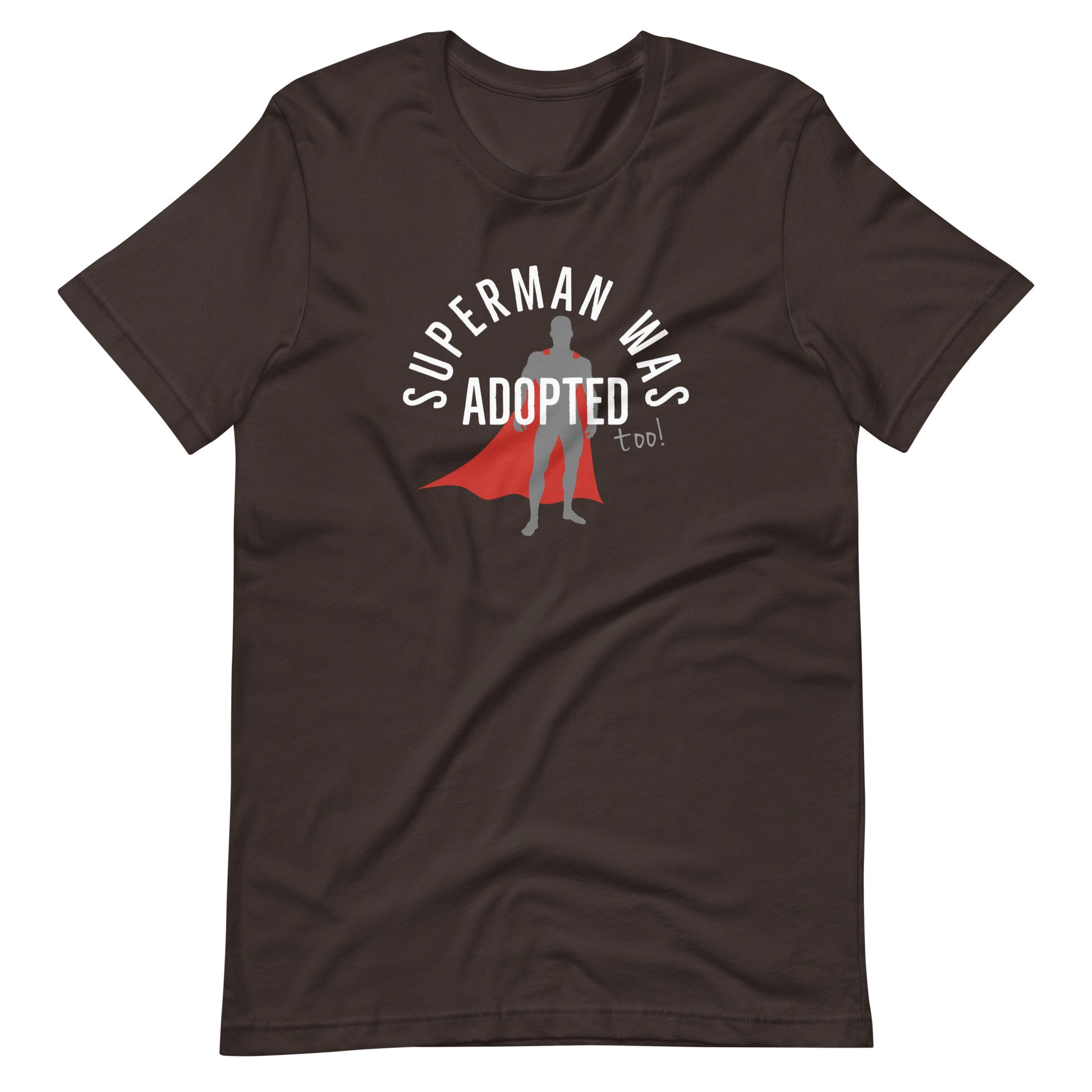 Superman was adopted (too!) - graphic Unisex t-shirt - Adoption Stuff Store, Brown / S, T-shirt