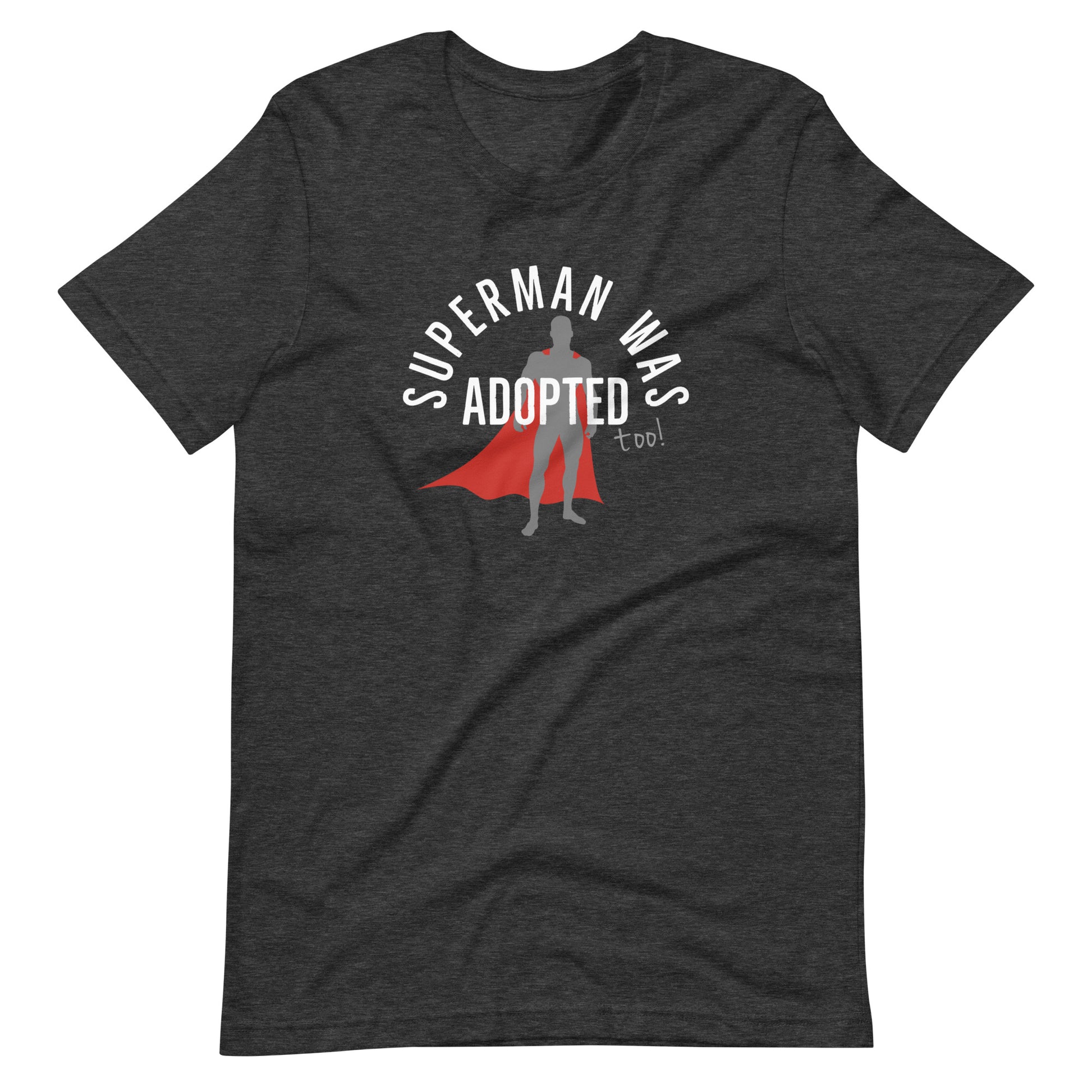 Superman was adopted (too!) - graphic Unisex t-shirt - Adoption Stuff Store, Dark Grey Heather / XS, T-shirt