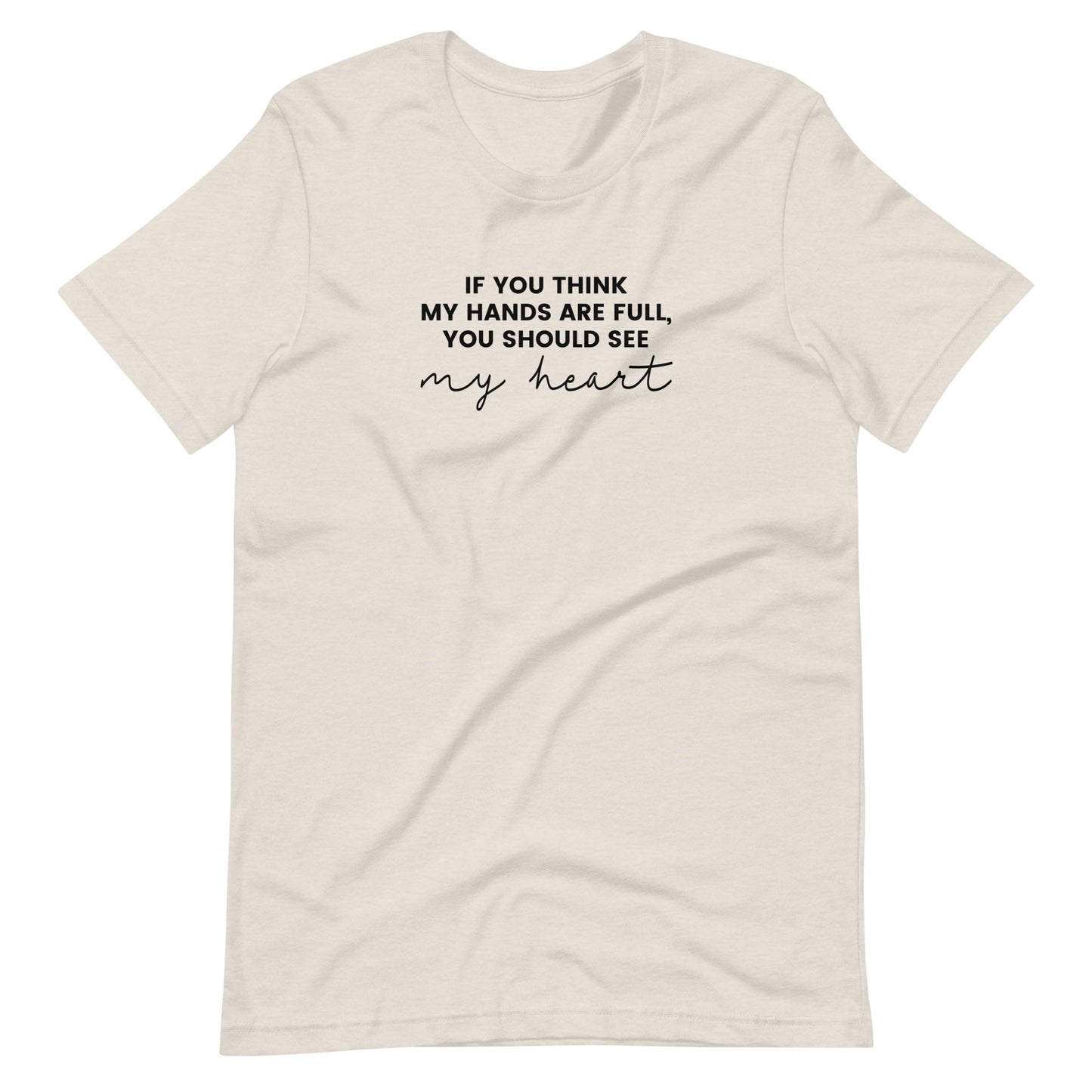 If You Think My Hands Are Full, You Should See My Heart - Unisex t-shirt - Adoption Stuff Store