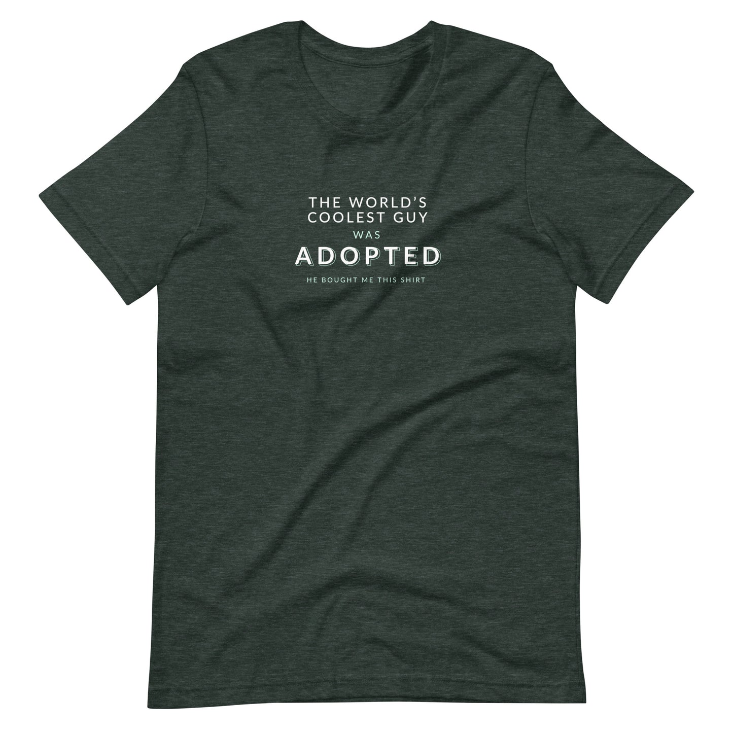 The World's Coolest Guy was Adopted - funny Unisex t-shirt - Adoption Stuff Store, Heather Forest / S, T-shirt