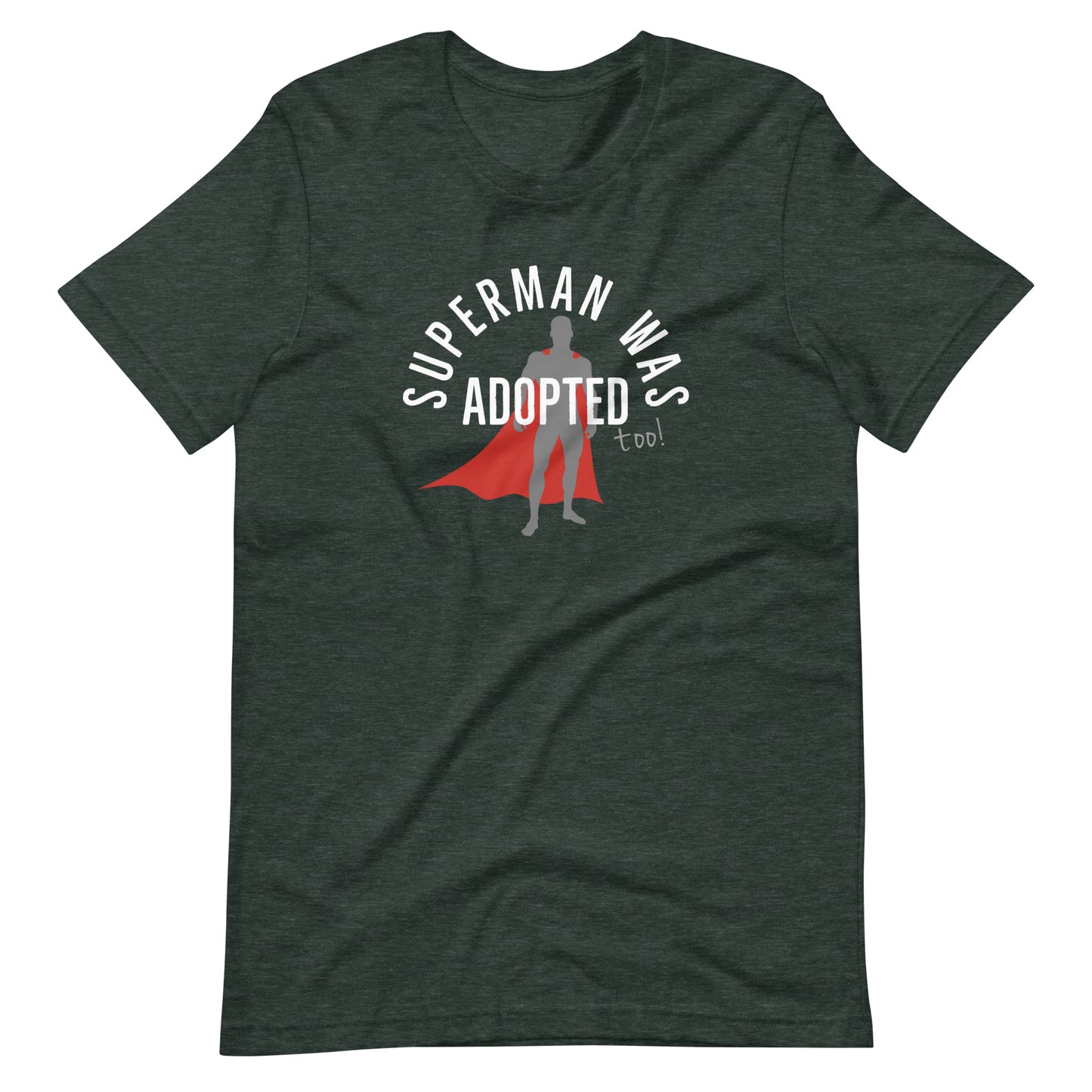 Superman was adopted (too!) - graphic Unisex t-shirt - Adoption Stuff Store, Heather Forest / S, T-shirt