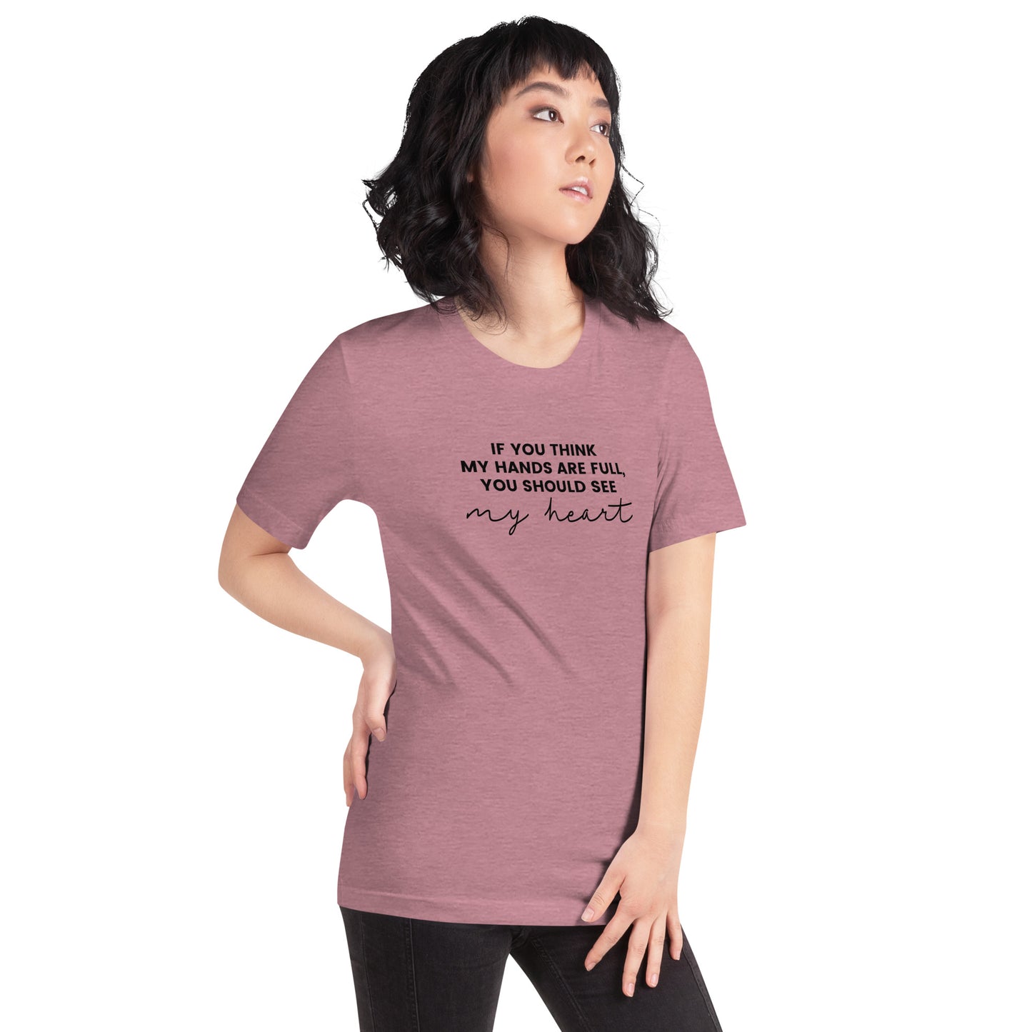 If You Think My Hands Are Full, You Should See My Heart - Unisex t-shirt - Adoption Stuff Store