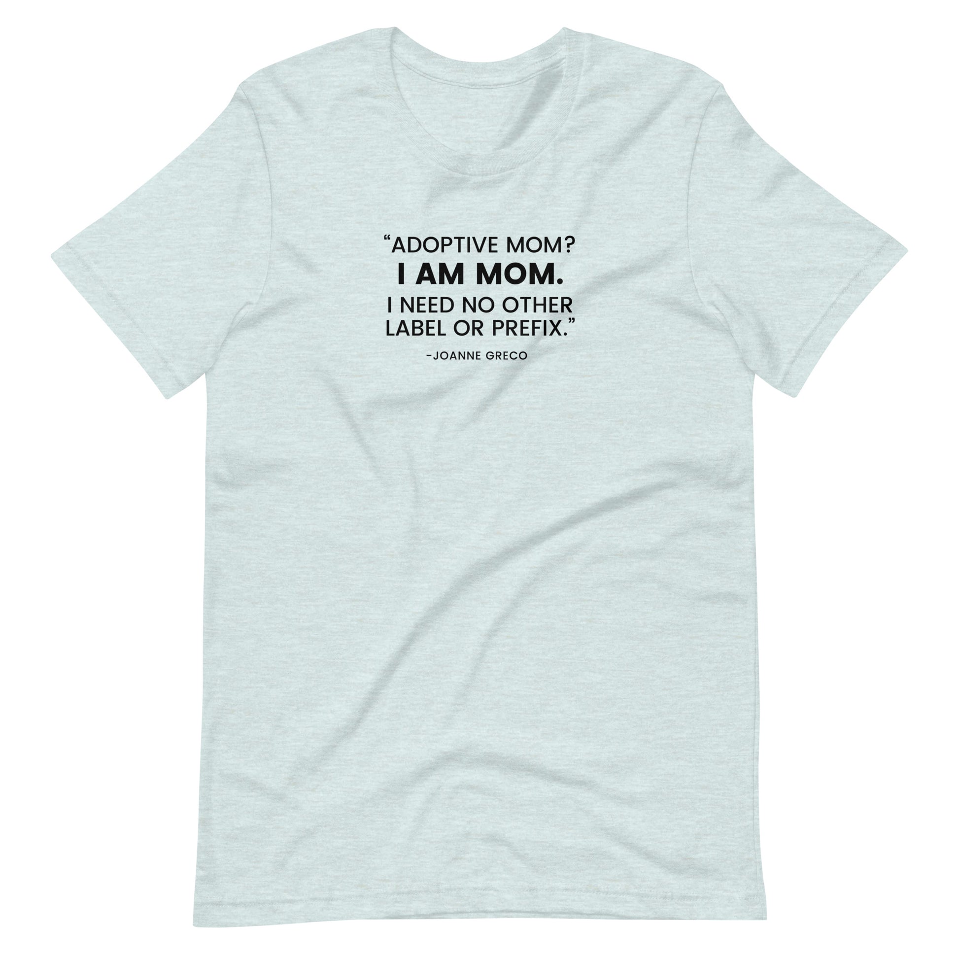 “Adoptive Mom? I am Mom..." - Unisex t-shirt for mom - Adoption Stuff Store