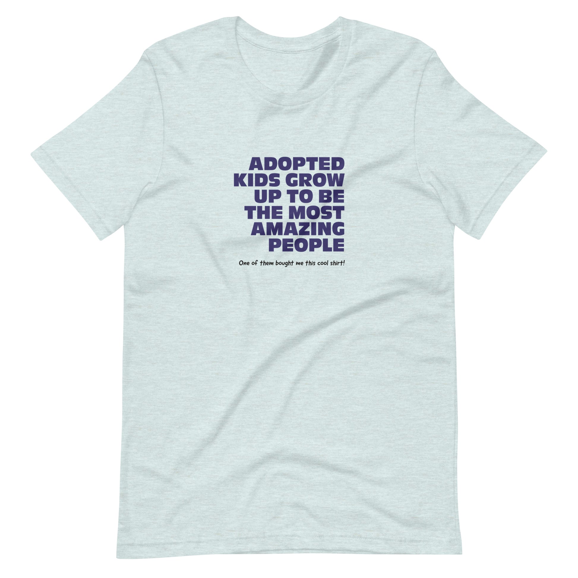 Adopted Kids Grow Up To Be Amazing People - funny Unisex t-shirt - Adoption Stuff Store, Heather Prism Ice Blue / XS, T-shirt