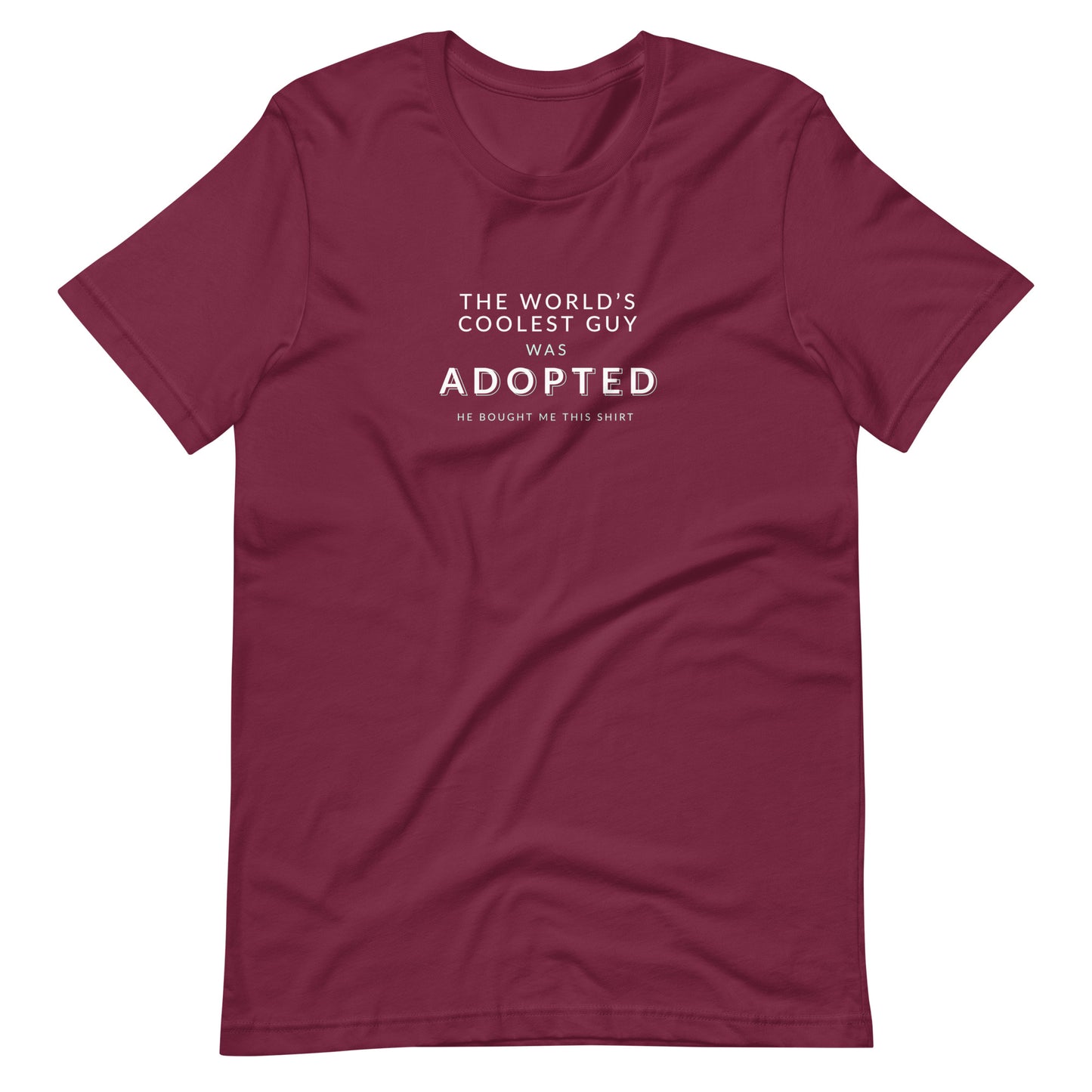 The World's Coolest Guy was Adopted - funny Unisex t-shirt - Adoption Stuff Store, Maroon / XS, T-shirt