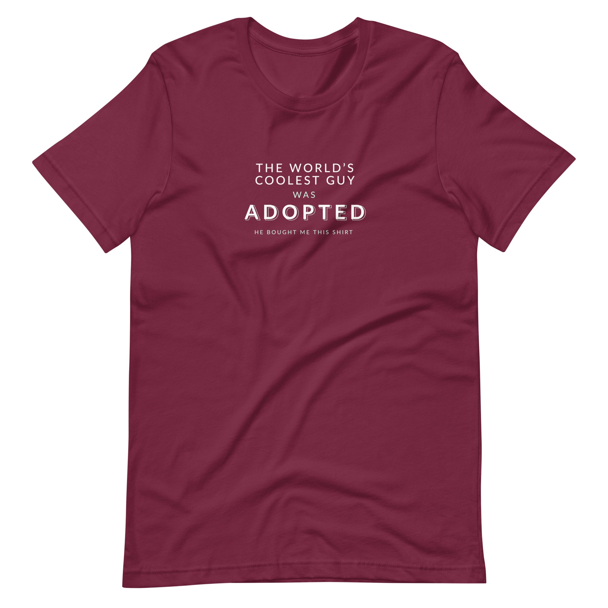 The World's Coolest Guy was Adopted - funny Unisex t-shirt - Adoption Stuff Store, Maroon / XS, T-shirt