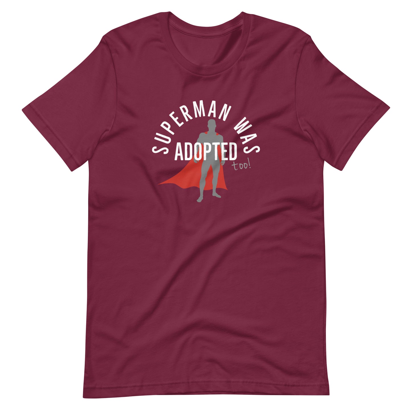 Superman was adopted (too!) - graphic Unisex t-shirt - Adoption Stuff Store, Maroon / XS, T-shirt