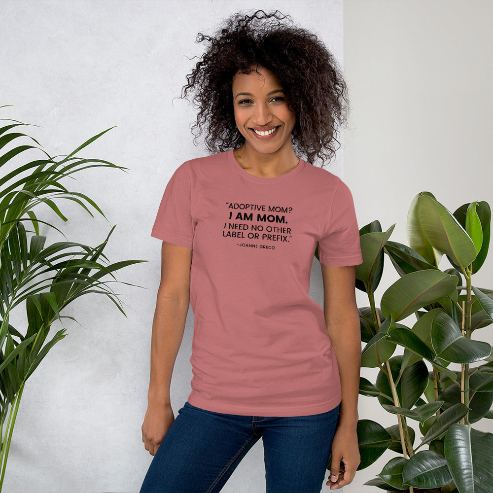 “Adoptive Mom? I am Mom..." - Unisex t-shirt for mom - Adoption Stuff Store