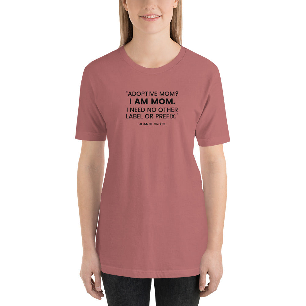 “Adoptive Mom? I am Mom..." - Unisex t-shirt for mom - Adoption Stuff Store