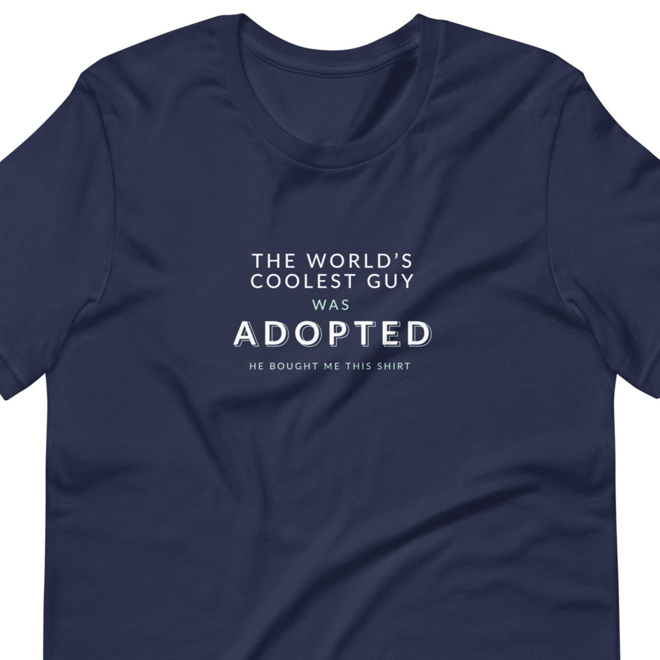 The World's Coolest Guy was Adopted - funny Unisex t-shirt - Adoption Stuff Store, Navy / XS, T-shirt