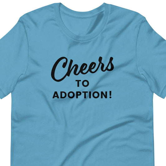 Cheers to Adoption - Celebration shirt for baby shower or adoption day - Adoption Stuff Store, adult T-shirt