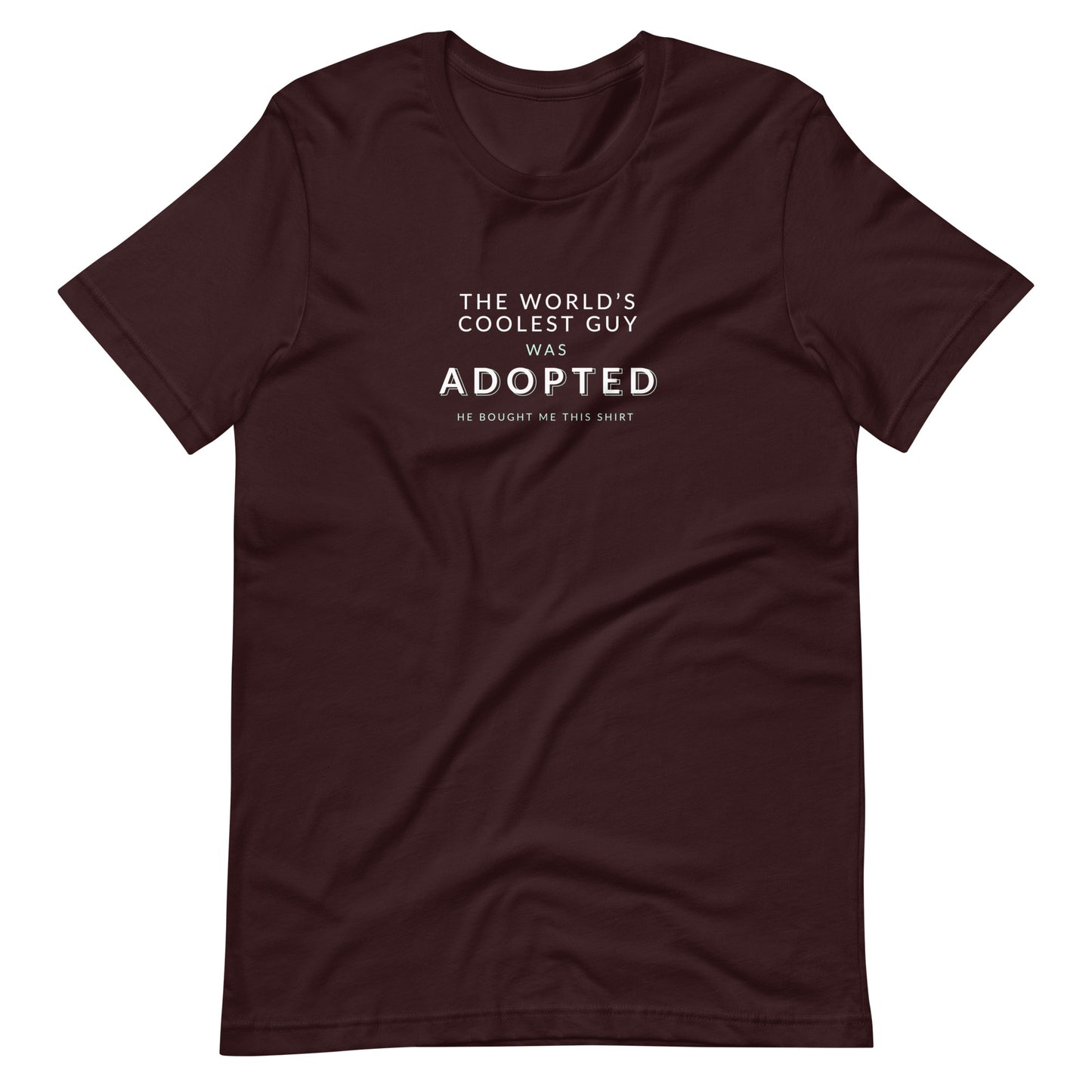 The World's Coolest Guy was Adopted - funny Unisex t-shirt - Adoption Stuff Store, Oxblood Black / S, T-shirt